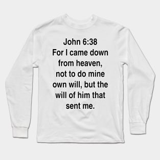 John 6:38  King James Version (KJV) Bible Verse Typography Long Sleeve T-Shirt